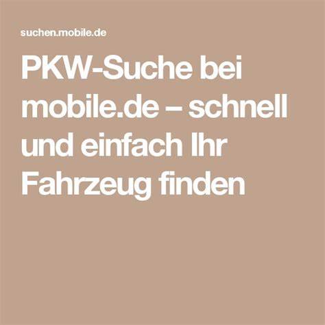 PKW-Suche bei mobile.de – schnell und einfach dein Fahrzeug finden