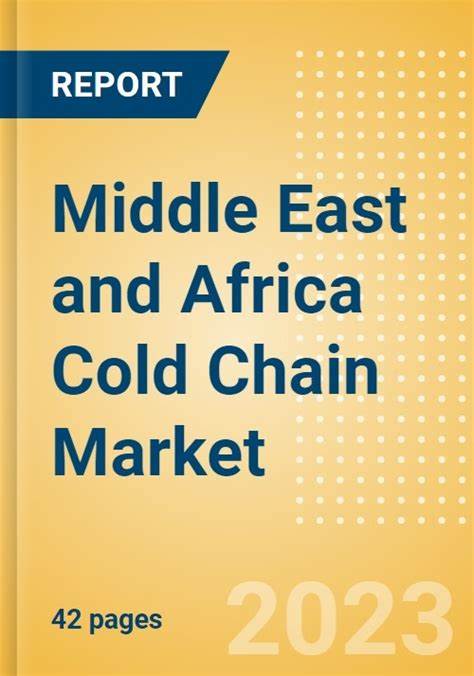 Cold chain market in Middle East and North Africa expected to hit $41.1 billion by 2030