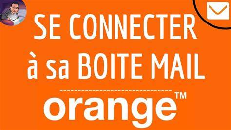 Je n'ai plus accès à ma boite mail orange - Communauté Orange