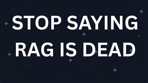 Stop Saying RAG Is Dead