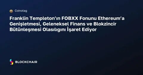 Franklin Templeton extends FOBXX fund to Solana, marking its latest blockchain extension - The Block