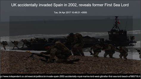 UK accidentally invaded Spain in 2002, reveals former First Sea Lord (2017)