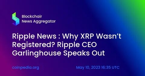 Ripple News: Garlinghouse Hints at Cutting XRP Sales After SEC Victory - Coinpedia Fintech News