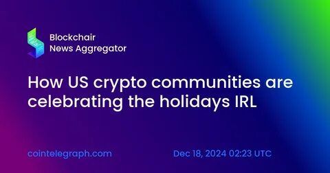 How US crypto communities are celebrating the holidays IRL - TradingView