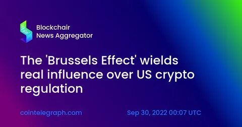 The 'Brussels Effect' wields real influence over US crypto regulation - Cointelegraph