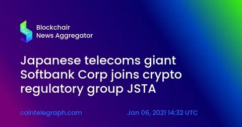 Japanese telecoms giant Softbank Corp joins crypto regulatory group JSTA - Cointelegraph