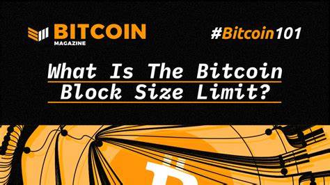 What Is The Bitcoin Block Size Limit? - Bitcoin Magazine