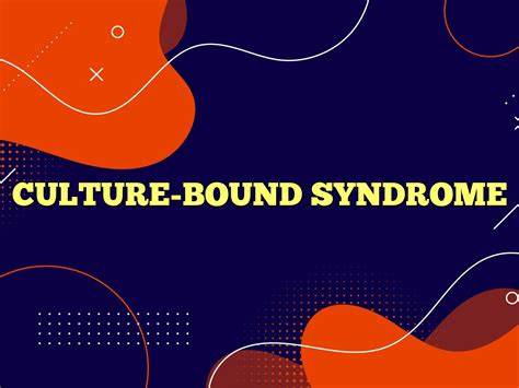 Culture-Bound Syndrome