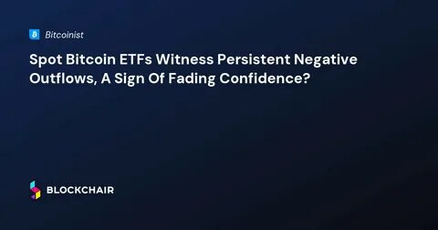 Bitcoin crashes on fading Trump effect and ETF outflows - The National