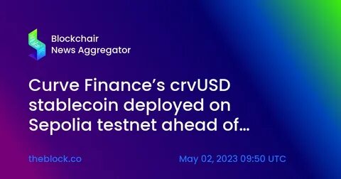 Curve Finance's crvUSD stablecoin deployed on Sepolia testnet - The Block