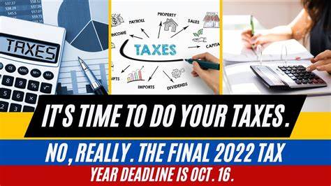 It's time to do your taxes. No, really. The final 2022 tax year deadline is Oct. 16. - USA TODAY