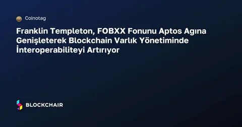 Franklin Templeton Expands Blockchain Offerings with FOBXX and BENJI