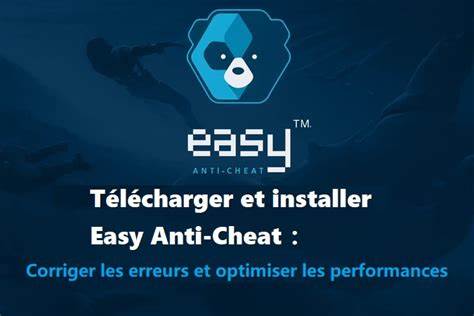 Télécharger et installer Easy Anti-Cheat: Corriger les erreurs et 