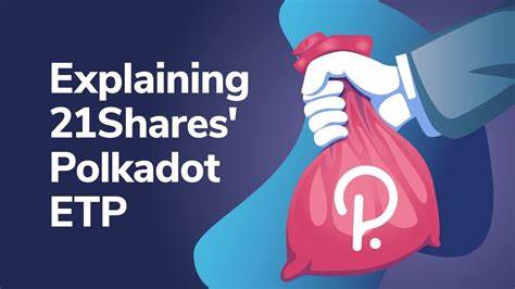 21Shares Bets On Polkadot, Files For Spot ETF With SEC
