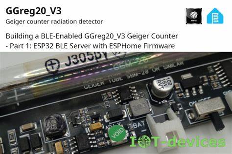 Building a BLE-Enabled GGreg20_V3 GeigerCounter – Part1:ESP32 ESPHome BLE Server
