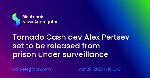 Tornado Cash Developer Alexey Pertsev Set To Be Released; TORN Price Skyrockets