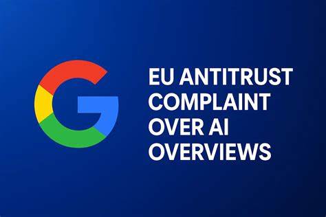 Google faces EU antitrust complaint over AI Overviews