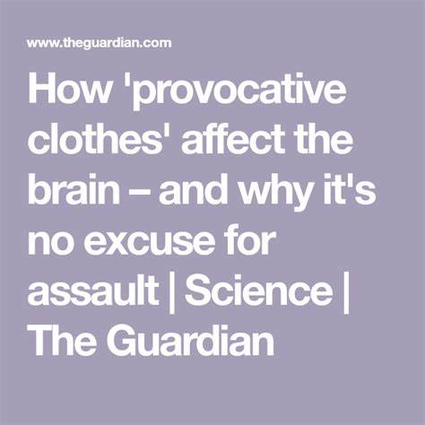 How 'provocative clothes' affect the brain – and why it's no excuse for assault - The Guardian
