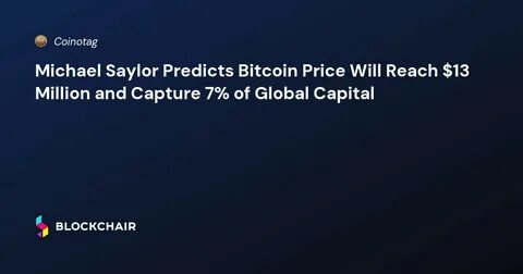 Michael Saylor predicts Bitcoin to reach $200 trillion market cap, pricing it at $10 million