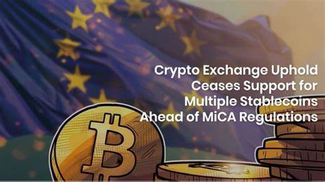 Crypto Exchange Uphold Ceases Support for Multiple Stablecoins Ahead of MiCA Regulations - Cryptonews