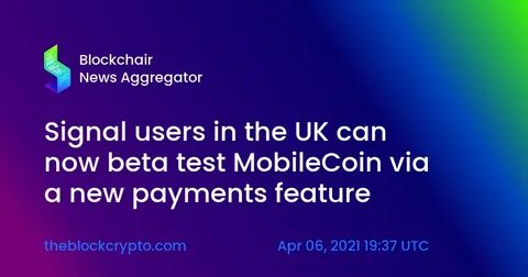 Signal tests payments in the UK using MobileCoin - TechCrunch