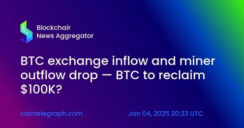 BTC exchange inflow and miner outflow drop — BTC to reclaim $100K? - TradingView