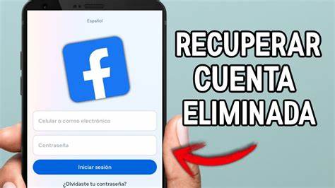 Cómo recuperar tu cuenta de Facebook eliminada o desactivada