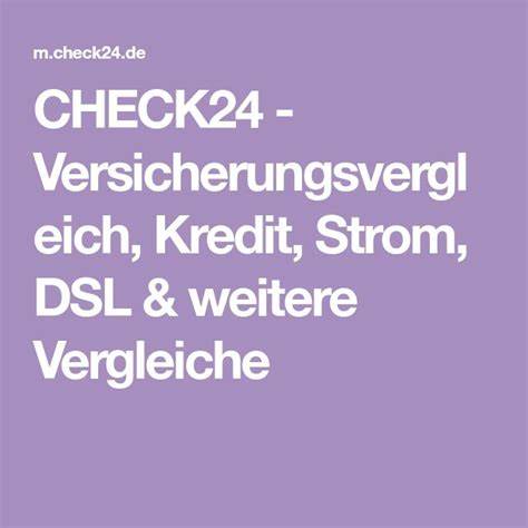 CHECK24 - Versicherungsvergleich, Kredit, Strom, DSL & weitere Vergleiche