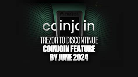 Trezor to Discontinue Coinjoin Feature by June 2024 - Altcoin Buzz