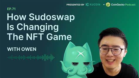 How Sudoswap Is Changing The NFT Game w/ Owen, Co-Founder of Sudoswap – Ep.71 Podcast Notes - CoinGecko Buzz