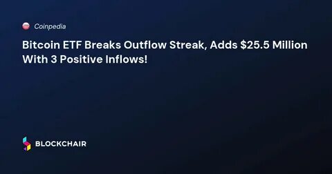 US Bitcoin ETFs break outflow streak with $13.3M inflow