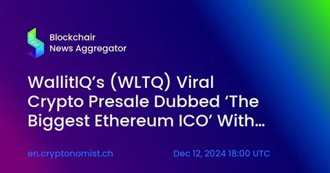 Crypto Influencers Buy $100,000 Clips Of WallitIQ (WLTQ) Presale, Call It 'Ethereum's Biggest Presale’ - Finbold - Finance in Bold