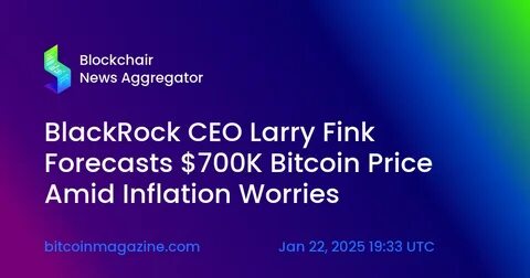 Larry Fink calling for a $700K Bitcoin price. - Binance
