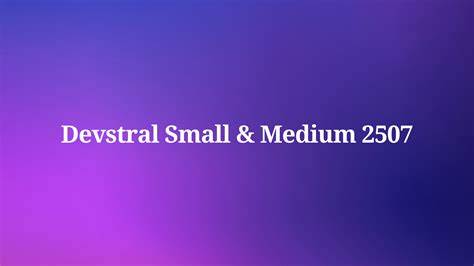 Devstral Small and Medium 2507
