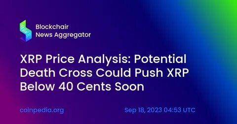 XRP Price Approaches ‘Death Cross’; Massive Downward Move On Cards - Coinpedia Fintech News