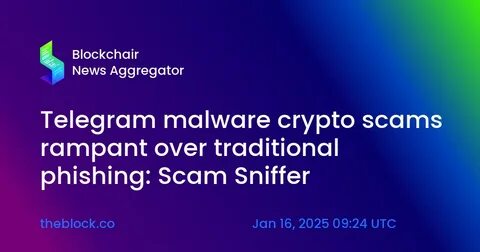 Telegram malware crypto scams rampant over traditional phishing: Scam Sniffer - The Block