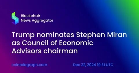 Trump taps pro-bitcoin Stephen Miran for key economic role - TheStreet