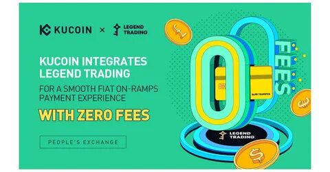 KuCoin Integrates Legend Trading for a Smooth Fiat On-Ramps Payment Experience with Zero Fees - Business Wire