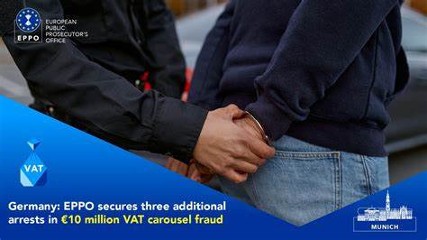 Germany: EPPO secures three additional arrests in €10 million VAT carousel fraud