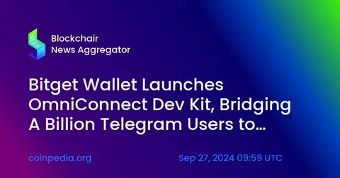 Bitget Wallet’s OmniConnect to bring Mini Apps to 500+ blockchains - CryptoTvplus