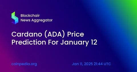 ADA Price Prediction for January 16 - Coinpedia Fintech News
