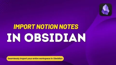 Obsidian Offering $5000 Bounty for Notion API Importer