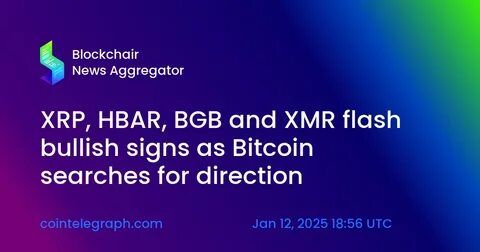XRP, HBAR, BGB and XMR flash bullish signs as Bitcoin searches for direction - Cointelegraph