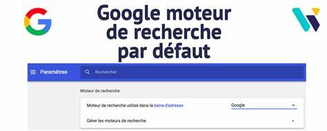 Définir Google comme moteur de recherche par défaut