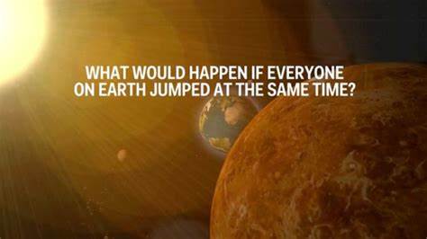 What would happen if every single person on the planet jumped at the same time?