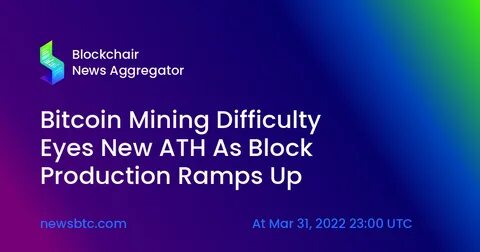 Bitcoin Mining Difficulty Eyes New ATH As Block Production Ramps Up - NewsBTC