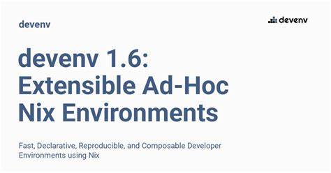 Devenv 1.6: Extensible Ad-Hoc Nix Environments