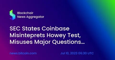 Coinbase claims SEC is trying to ‘side-step’ Howey test in latest appeal attempt - CryptoSlate