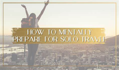 How to mentally prepare for solo travel if you have anxiety