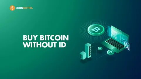 How to Buy Bitcoin With No Verification - Non KYC Methods to Invest In Crypto - CryptoDaily